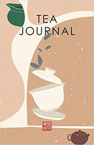 Tea Journal: A Guided Gong Fu Cha Ledger for Your Chinese Tea Experience (A Gong Fu Cha Tea Journal Series) by Lindsay Lee, So-Han Fan