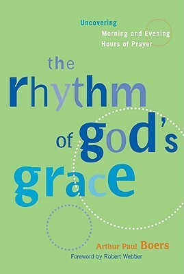 Rhythm of Gods Grace by Arthur Paul Boers