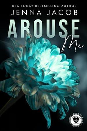 Arouse Me: A Steamy Forbidden Lovers One-Night Stand Dark Romantic Suspense by Jenna Jacob, Jenna Jacob