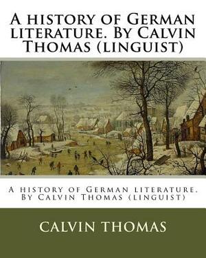 A history of German literature. By Calvin Thomas (linguist) by Calvin Thomas
