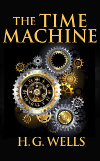 The Time Machine by H.G. Wells