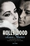 Hollywood Love Stories: True Love Stories from the Golden Days of the Silver Screen by Gill Paul