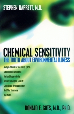 Chemical Sensitivity: The Truth about Environmental Illness by Ronald Gots, Stephan J. Barrett