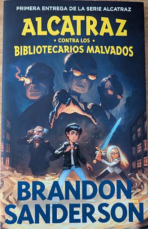 Alcatraz contra los Bibliotecarios malvados by Brandon Sanderson