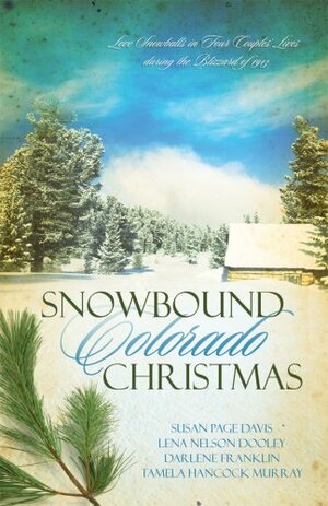 Snowbound Colorado Christmas: Almost Home / Fires of Love / Dressed in Scarlet / The Best Medicine by Tamela Hancock Murray, Lena Nelson Dooley, Darlene Franklin, Susan Page Davis
