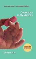Corrections to My Memoirs: Collected Stories by Michael Kun