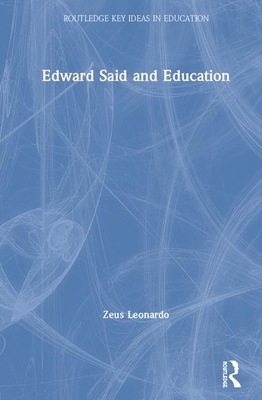 Edward Said and Education by Zeus Leonardo