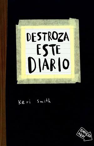 Destroza este diario by Keri Smith