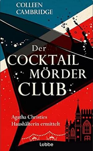 Der Cocktailmörderclub: Agatha Christies Haushälterin ermittelt. Kriminalroman by Colleen Cambridge