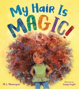 My Hair Is Magic! by M.L. Marroquin