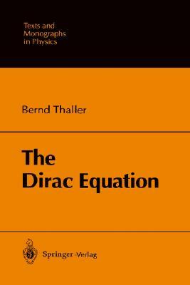 The Dirac Equation by Bernd Thaller