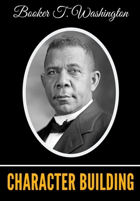 Character Building by Booker T. Washington