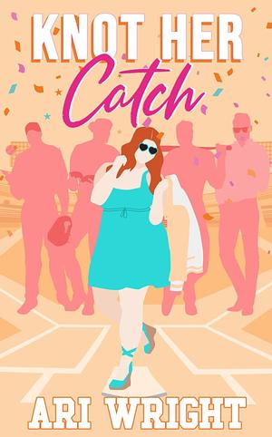 Knot Her Catch by Ari Wright