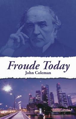 Froude Today by John Coleman