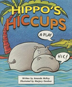 Hippo's Hiccups by Amanda McKay