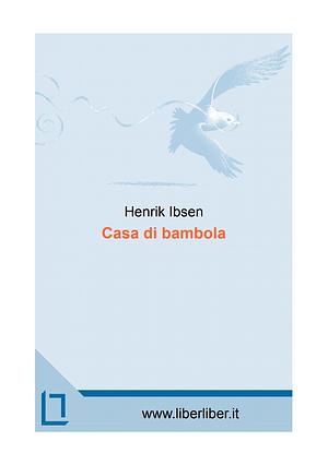 Casa di bambola by Henrik Ibsen