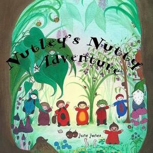 Nutley's Nutty Adventure by Jane Jones