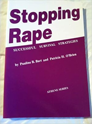 Stopping Rape: Successful Survival Strategies by Patricia H. O'Brien, Pauline B. Bart