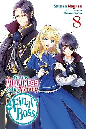 I'm the Villainess, So I'm Taming the Final Boss, Vol. 8 by Sarasa Nagase