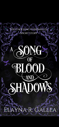 A Song of Blood and Shadows  by Elayna R. Gallea