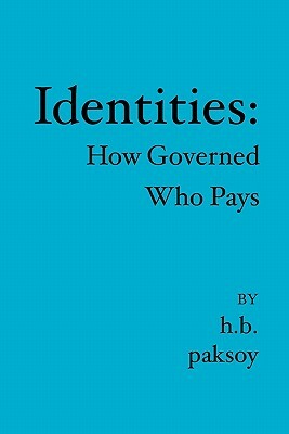 Identities: : How Governed Who Pays by H.B. Paksoy