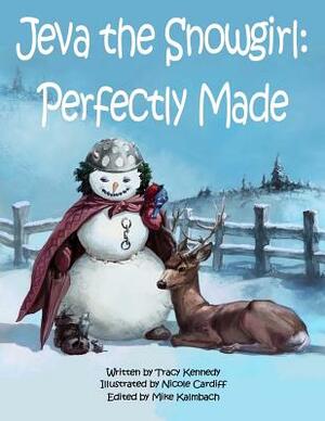 Jeva the Snowgirl: Perfectly Made by Tracy Kennedy
