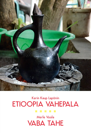 Etioopia vahepala. Vaba tahe by Merle Voola, Karin Kaup Lapõnin