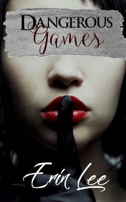 Dangerous Games by Erin Lee