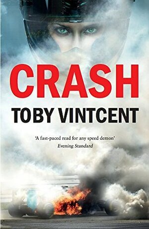 CRASH: A High Speed Thriller Set in the World of Formula 1 (Matt Straker Book 2) by Toby Vintcent