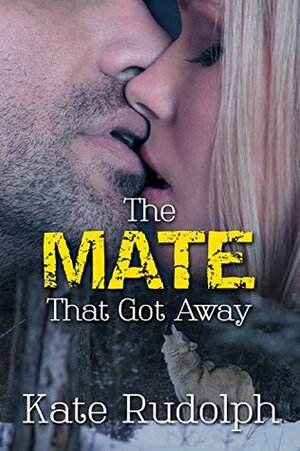 The Mate That Got Away by Kate Rudolph