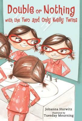 Double or Nothing with the Two and Only Kelly Twins by Johanna Hurwitz