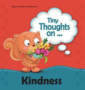 Tiny Thoughts on Kindness: Thinking of others by Salem De Bezenac, Agnes De Bezenac