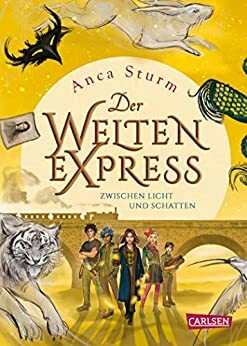 Der Welten-Express - Zwischen Licht und Schatten by Anca Sturm