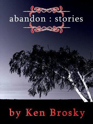 Abandon by Ken Brosky