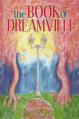 The Book of Dreamville: The Theater of Dreams by Lisa Arnold