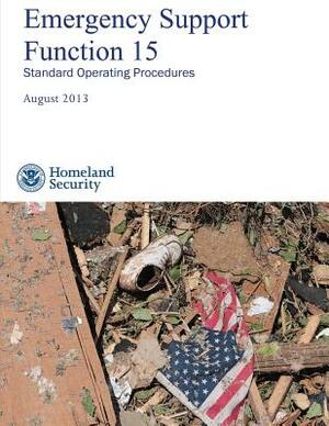 Emergency Support Function 15: Standard Operating Procedures by U. S. Department of Homeland Security