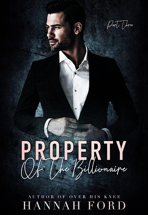 Property of the Billionaire by Hannah Ford