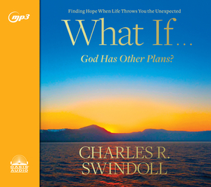 What If...God Has Other Plans?: Finding Hope When Life Throws You the Unexpected by Charles R. Swindoll