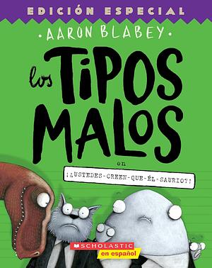 Los Tipos Malos en ¡¿Ustedes-Creen-Que-él-Saurio?! by Aaron Blabey