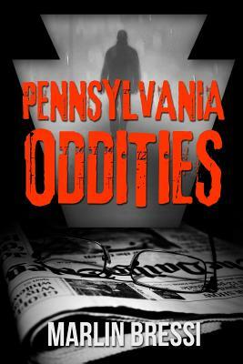 Pennsylvania Oddities by Marlin Bressi