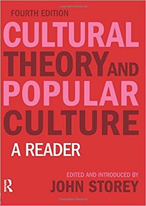 Cultural Theory and Popular Culture: A Reader by John Storey