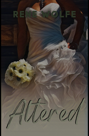 Altered by Rene Wolfe