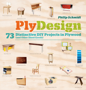PlyDesign: 73 Distinctive DIY Projects in Plywood (and Other Sheet Goods) by Philip Schmidt