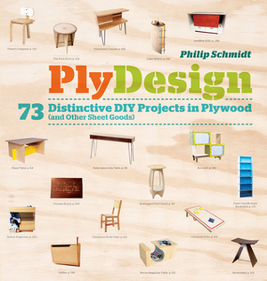 PlyDesign: 73 Distinctive DIY Projects in Plywood (and Other Sheet Goods) by Philip Schmidt