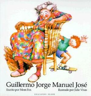 Guillermo Jorge Manuel José by Julie Vivas, Mem Fox