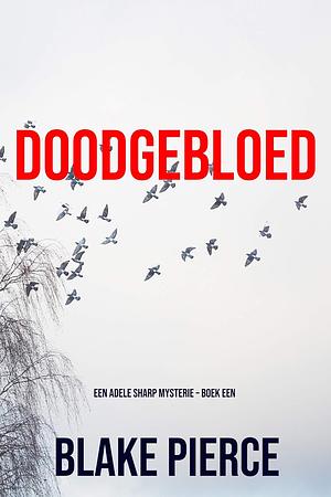 Doodgebloed by Blake Pierce