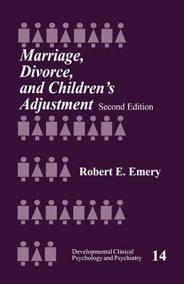 Marriage, Divorce, and Children's Adjustment by Robert E. Emery