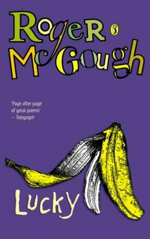 Lucky: A Book Of Poems by Roger McGough