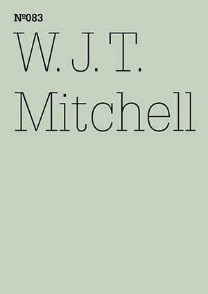W.J.T. Mitchell: Seeing Madness, Insanity, Media, and Visual Culture by Carolyn Christov-Bakargiev, W.J.T. Mitchell