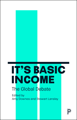 It's Basic Income: The Global Debate by 